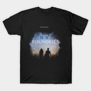 love knows no boundries T-Shirt